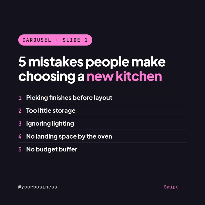 Example Instagram carousel cover for a kitchen business titled 5 mistakes people make choosing a new kitchen, listing picking finishes before layout, too little storage, ignoring lighting, no landing space by the oven and no budget buffer