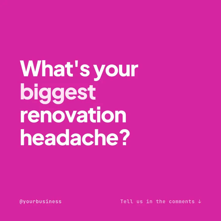 Example engagement Instagram post for a renovation business on a magenta background asking what's your biggest renovation headache