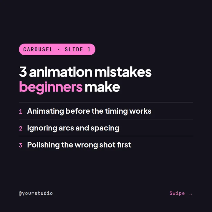 Example Instagram carousel cover for an animation studio: 3 animation mistakes beginners make — animating before the timing works, ignoring arcs and spacing, polishing the wrong shot first