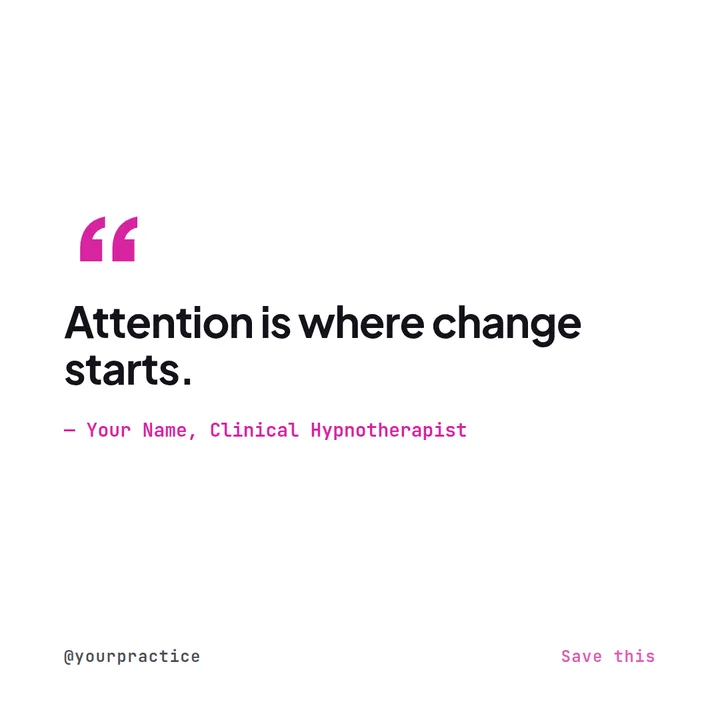 Example Instagram quote post for a hypnotherapist reading attention is where change starts