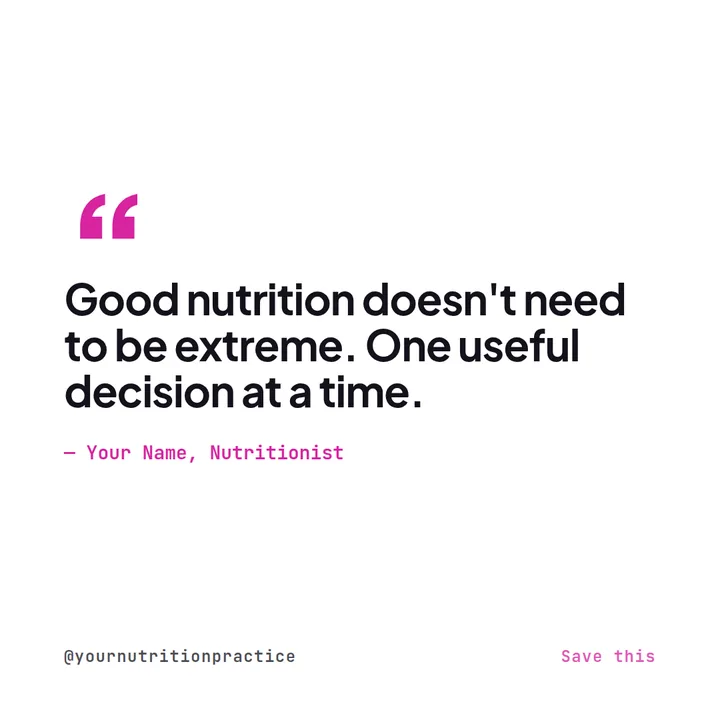 Example Instagram quote post for a nutritionist reading good nutrition doesn't need to be extreme, one useful decision at a time