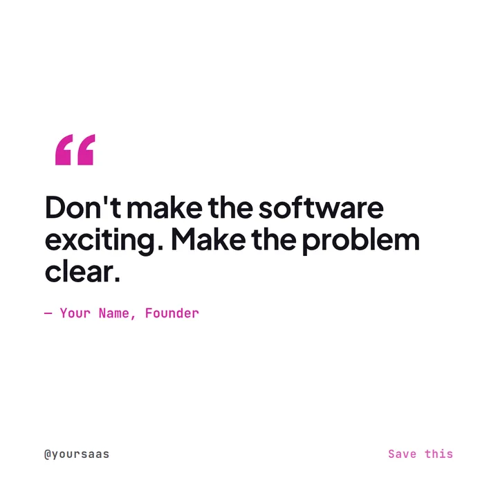 Example Instagram quote post for a SaaS company reading don't make the software exciting, make the problem clear