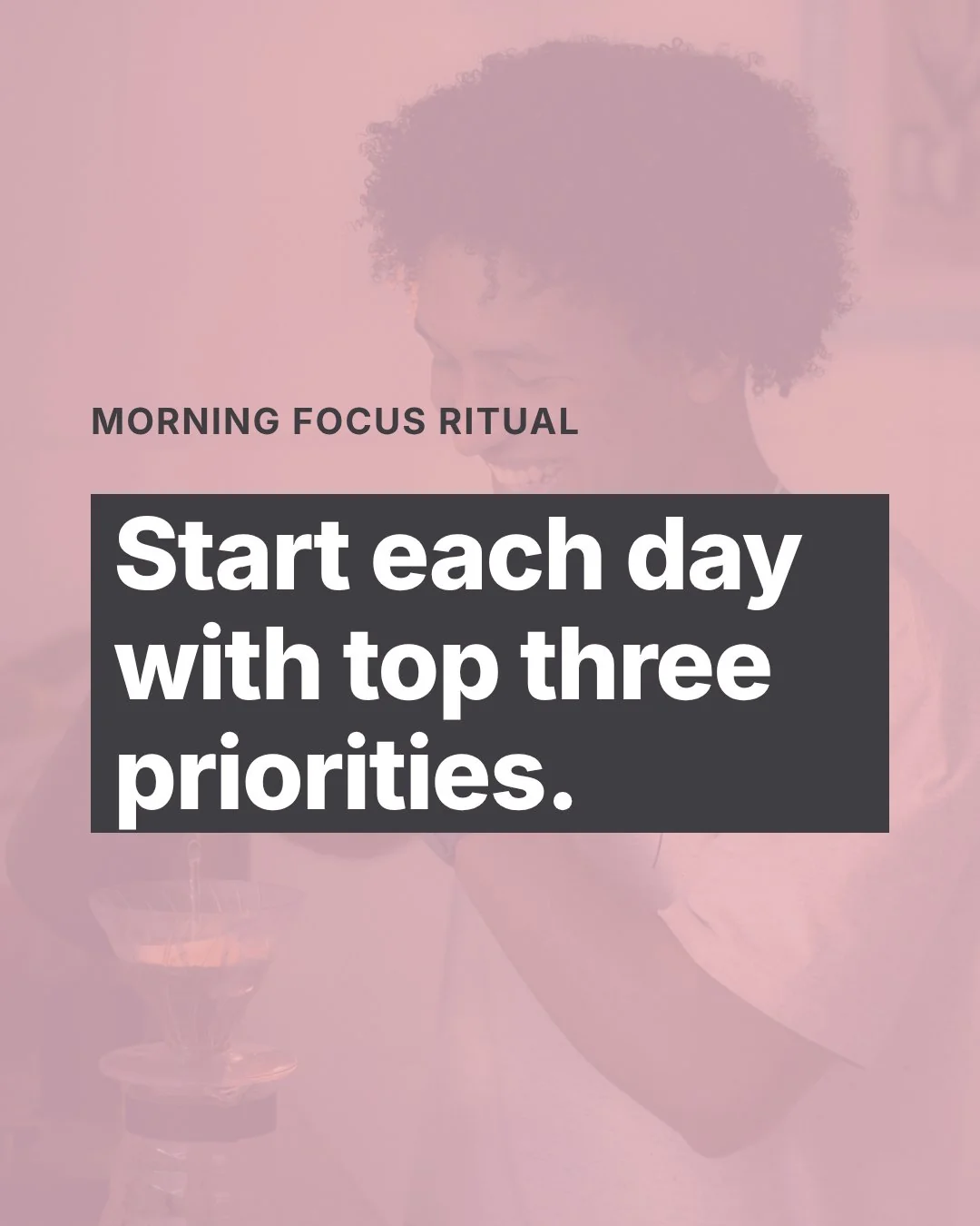 Instagram quote post made with Maxolot: white text over a photo reading "Start each day with top three priorities"
