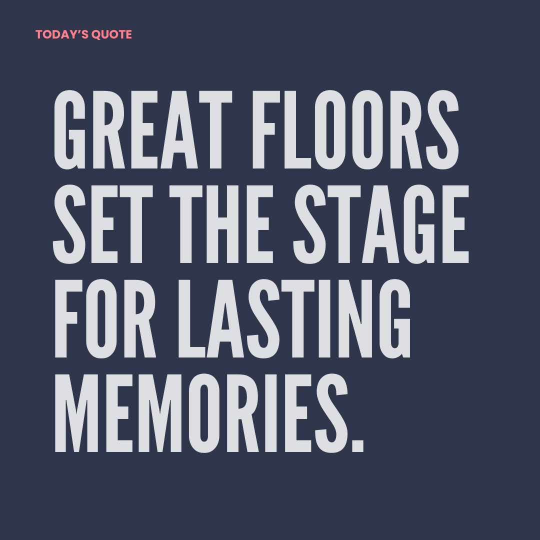 Quote Instagram post made with Maxolot: bold capitals on navy reading "Great floors set the stage for lasting memories"