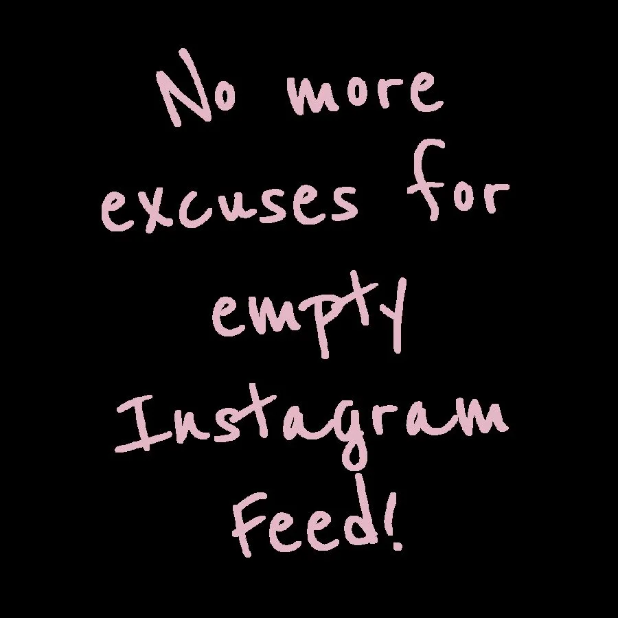 Handwritten pink text reading 'No more excuses for empty Instagram Feed!' on a black background — a reminder to post an Instagram Story today.